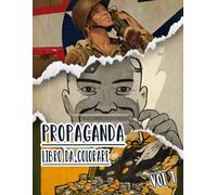 Libro Da Colorare Di Propaganda: Vol. 1 Di Poster Storici Della Guerra Mondiale Fredda WW1 WW2 Arte Patriottica Manifesti Politiche E Altro. Pagine Da ... Divertimento Rilassante E Alleviare Lo Stress