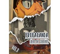 Libro Da Colorare Di Propaganda: Vol. 3 Di Poster Storici Della Guerra Mondiale Fredda WW1 WW2 Arte Patriottica Manifesti Politiche E Altro. Pagine Da ... Divertimento Rilassante E Alleviare Lo Stress