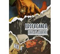 Libro Da Colorare Di Propaganda: Vol. 6 Di Poster Storici Della Guerra Mondiale Fredda WW1 WW2 Arte Patriottica Manifesti Politiche E Altro. Pagine Da ... Divertimento Rilassante E Alleviare Lo Stress