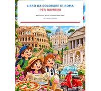 Libro da Colorare di Roma per Bambini: Colosseo, Fontana di Trevi, Pantheon, Castel Sant’Angelo e altri luoghi famosi di Roma