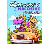 Libro da colorare Dinosauri e Macchine: Un viaggio giurassico su ruote per tutte le età