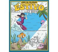 Libro Da Colorare Estivo: Vacanze D'estate Libro Da Colorare per Bambini 5-8 Anni Con 25 Semplici Disegni a Tema Estivo - Divertenti Pagine Da Colorare Con Oggetti Da Spiaggia E Mare.