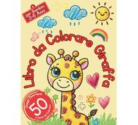 Libro da Colorare Giraffa per Bambini 3-6 Anni | 50 Disegni Divertenti e Carini da Colorare: Un libro divertente con simpatiche giraffe, disegni facili e grandi illustrazioni per piccoli artisti