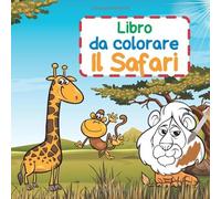 Libro da colorare - Il Safari: 37 grandi motivi con animali esotici da colorare | con iscrizione dei nomi degli animali in italiano e inglese per ... vocabolario | per bambini dai 3 anni in su