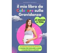 Libro da Colorare in Gravidanza: 25 Disegni da Colorare per Donna Incinta a Tema Gravidanza e Bebè | Disegni Artistici con Retro Bianco | Contenuti ... il Nome del Bambino e Pagine per le note