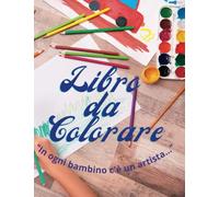 libro da colorare: "In ogni bambino c'è un artista..."