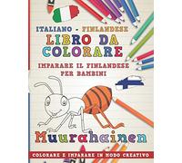 Libro da colorare Italiano - Finlandese. Imparare il finlandese per bambini. Colorare e imparare in modo creativo