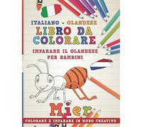 Libro da colorare Italiano - Olandese. Imparare il olandese per bambini. Colorare e imparare in modo creativo