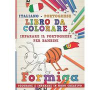 Libro da colorare Italiano - Portoghese. Imparare il portoghese per bambini. Colorare e imparare in modo creativo