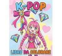 Libro Da Colorare K-POP: Oltre 60 Disegni Divertenti e Bellissimi per Bambini, Ragazzi e Adulti
