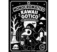 Libro da Colorare Kawaii Gotico: Arte Monocromatica: Mostri, Fantasmi, Streghe e Creature Fantasy con Disegni Semplici in Bianco e Nero per Adolescenti e Adulti