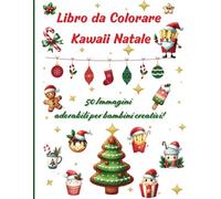 Libro da Colorare Kawaii Natale: 50 Immagini Adorabili per Bambini Creativi!