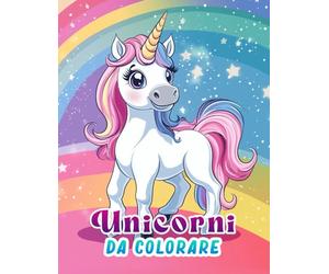 Libro da colorare Magici Unicorni: 50 Disegni da Colorare per Sognare e Divertirsi: Un viaggio nel mondo incantato degli unicorni per tutte le età