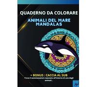 LIBRO DA COLORARE : MANDALA DEGLI ANIMALI MARINI.: Il tema del mare con delfini, squali, balene... BONUS: Include una caccia al subacqueo.