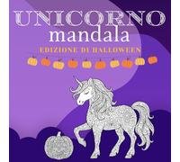 Libro da Colorare Mandala di Unicorni di Halloween: Design Fantasiosi per Bambini, Ragazzi e Adulti - Divertimento Rilassante con Zucche, Fantasmi, Dolcetti, Pipistrelli, Pozioni e molto altro!