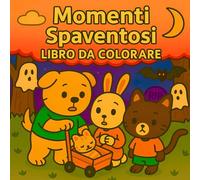 Libro da Colorare Momenti Spaventosi: 50 Disegni Carini E Spaventosi Per Bambini, Adolescenti E Adulti - Ideale Per Halloween E Amanti Del Kawaii