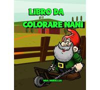 Libro da colorare Nani: Un magico libro da colorare sugli gnomi per bambini, adulti e tutti gli amanti degli gnomi