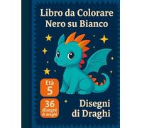 Libro da Colorare Nero su Bianco: Disegni di Draghi