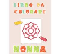 libro da colorare nonna: 50 mandala facili per anziani con demenza e alzheimer