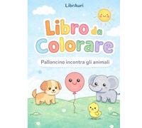 LIBRO DA COLORARE: Palloncino incontra gli animali