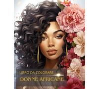 Libro da colorare per adulti e per adolescenti: Bellissime donne Africane