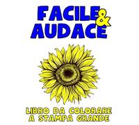 Libro da colorare per adulti in audace e facile stampa grande: Libro da colorare Bloom per adulti con 60 grandi illustrazioni di bellissimi fiori, ... perfetta per gli amanti dei disegni floreali.