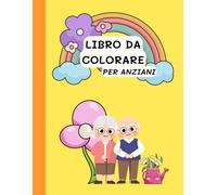 Libro Da Colorare Per Anziani: 35 facili illustrazioni da colorare, per anziani, disegni semplici, con esempio colorato, motivi primaverili, idea regalo, nonni
