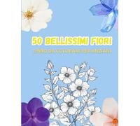 Libro da colorare per anziani: 50 bellissimi fiori da colorare per rilassarsi e divertirsi: Album da colorare per sollevarsi dallo stress con poesie incorporate!