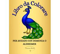 Libro Da Colorare Per Anziani con Demenza o Alzheimer: Oltre 50 Disegni Facili da Colorare e Domande Riflessive in Grande Stampa per Stimolare la Memoria