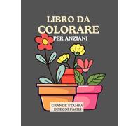 Libro da Colorare per Anziani: Grande Stampa Disegni Facili