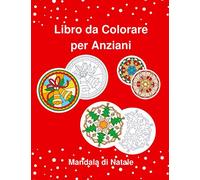 Libro da Colorare per Anziani Mandala di Natale: Semplici Illustrazioni, Album Da Colorare per Adulti Con Demenza e Alzheimer, Regalo di Natale per Nonna, Nonno