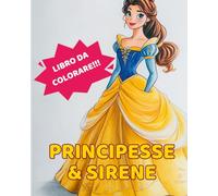 Libro da colorare per bambine PRINCIPESSE & SIRENE 50 illustrazioni da colorare: Dai 3 anni in su! Bellissime immagini da colorare