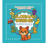 Libro da colorare per bambini 0-4 anni: Coloriamo Insieme: Disegni grandi e facili per bambini piccoli. Ideale per 2, 3 e 4 anni.