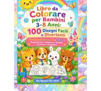 Libro da Colorare per Bambini 3-8 Anni: 100 Disegni Facili e Divertenti: Animali Carini, Natura, Cibo e Fantasia - Disegni Grandi e Semplici per Bambini, Prescolari e Principianti
