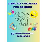 LIBRO DA COLORARE PER BAMBINI 5-6 anni: 50 teneri animaletti da colorare