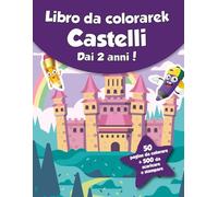 Libro da colorare per bambini - Castelli (dai 2 anni): 50 pagine da colorare + 500 da scaricare e stampare!