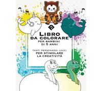 Libro da colorare per bambini di 5 anni, con tanti personaggi unici per stimolare la creatività.: Disegni unici e divertenti accompagnati dal loro ... per imparare le parole, libri prescolari