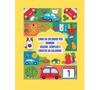 Libro da colorare per bambini, disegni semplici e creativi da colorare: Figure semplici e creative da colorare per le manine dei bambini