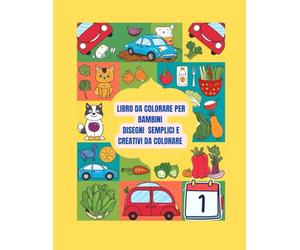 Libro da colorare per bambini, disegni semplici e creativi da colorare: Figure semplici e creative da colorare per le manine dei bambini