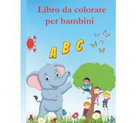 Libro da colorare per bambini: Impara l’alfabeto divertendoti con gli animali e la natura!
