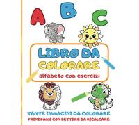 Libro da colorare per bambini: Lettere, parole, attività ed esercizi per bambini dai 3+. Impara l'alfabeto e le parole colorando e ricalcando le lettere.