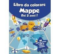 Libro da colorare per bambini - Mappe (dai 2 anni): 50 pagine da colorare + 500 da scaricare e stampare!