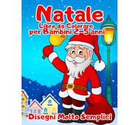 Libro da Colorare per Bambini Natale: Album da Colorare per bambini 2-5 anni. Disegni Molto Semplici in formato A4. Stampa su un solo lato. Carta di Alta Qualità.
