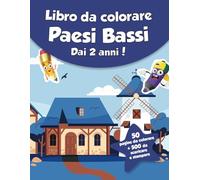 Libro da colorare per bambini - Paesi Bassi (dai 2 anni): 50 pagine da colorare + 500 da scaricare e stampare!
