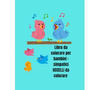 Libro da colorare per bambini: simpatici uccelli da colorare: 80 disegni da colorare per bambini