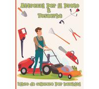 libro da colorare per bambini sugli attrezzi da giardino e sui tosaerba: Attrezzi per tosaerba, veicoli per la paesaggistica, attrezzature per la falciatura e altro ancora