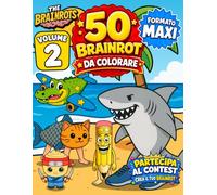 Libro da Colorare per Bambini: The Brainrots - Volume 2 [Nuova Edizione 2026 - Rivista e Ampliata]: Super Album con 50 personaggi Virali Italian ... del Club e Contest "Crea il Tuo Brainrot"