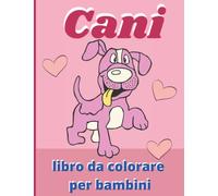 Libro da colorare per cani per bambini: Libro da colorare cucciolo per bambini che amano i cani