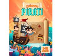 Libro da Colorare Pirati per Bambini: Stimola la Creatività, Migliora la Concentrazione, Divertiti Senza Schermi e Vivi Epiche Avventure!