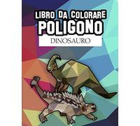 Libro da colorare poligono dinosauro: Disegna dinosauri per giovani e adulti / motivi geometrici / 25 motivi di grandi dimensioni